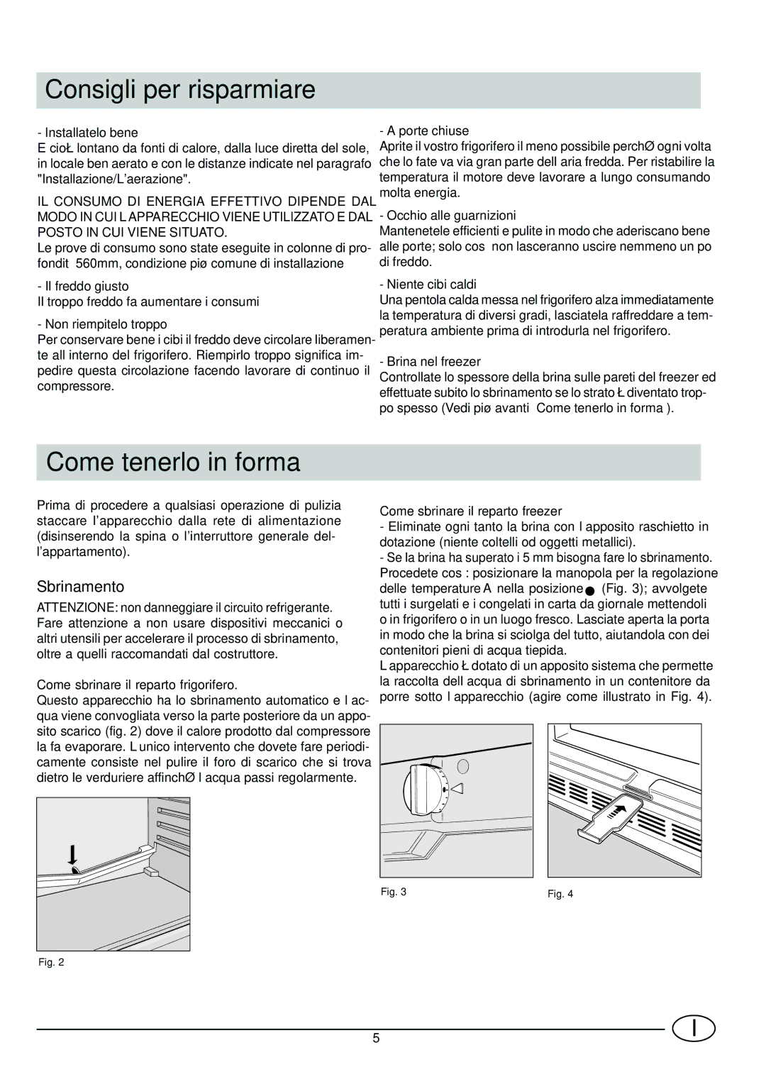 Indesit CG 3100 manual Consigli per risparmiare, Come tenerlo in forma, Sbrinamento 