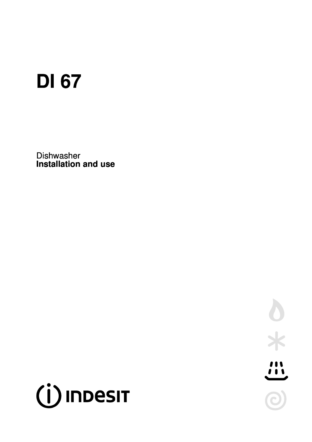 Indesit DI 67 manual Dishwasher, Installation and use 