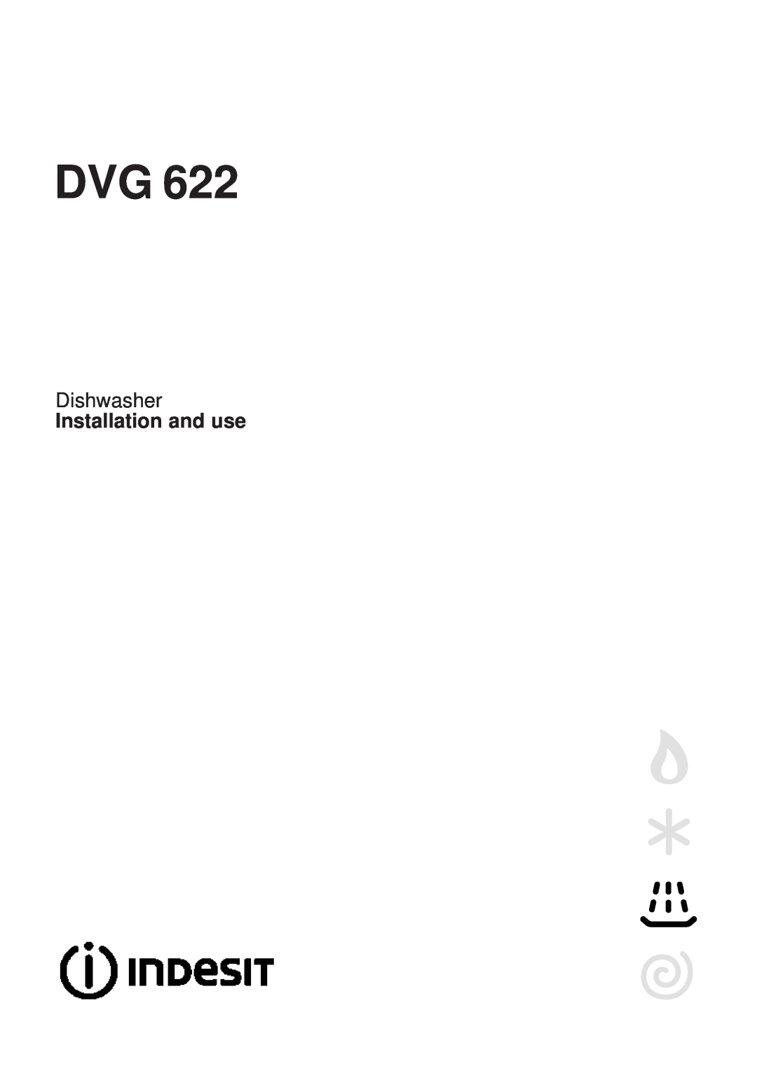Indesit DVG 622 manual Dishwasher, Installation and use 