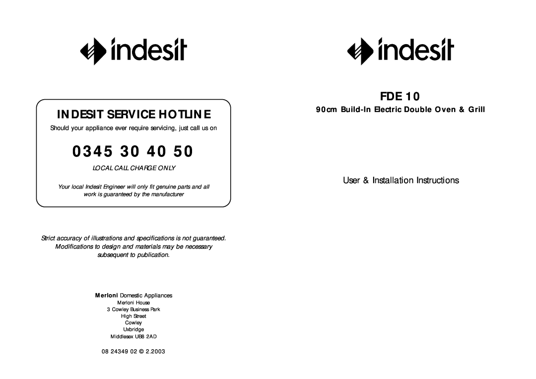 Indesit FDE 10 installation instructions User & Installation Instructions, Local Call Charge Only, 0345, Middlesex UB8 2AD 