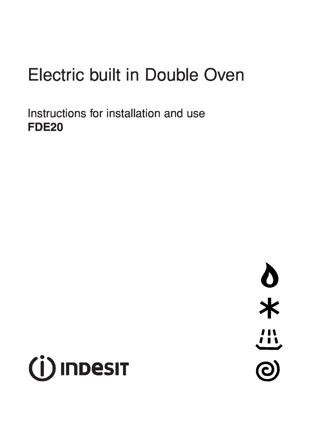 Indesit FDE20 manual Electric built in Double Oven, Instructions for installation and use 