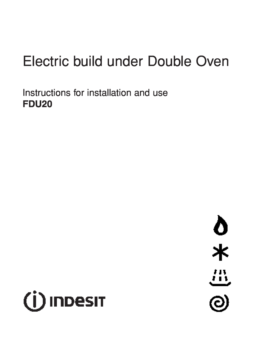 Indesit FDU20 manual Electric build under Double Oven, Instructions for installation and use 