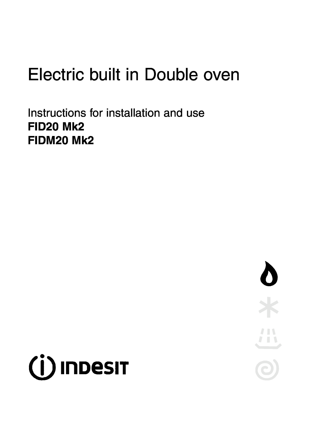 Indesit manual Electric built in Double oven, Instructions for installation and use, FID20 Mk2 FIDM20 Mk2 