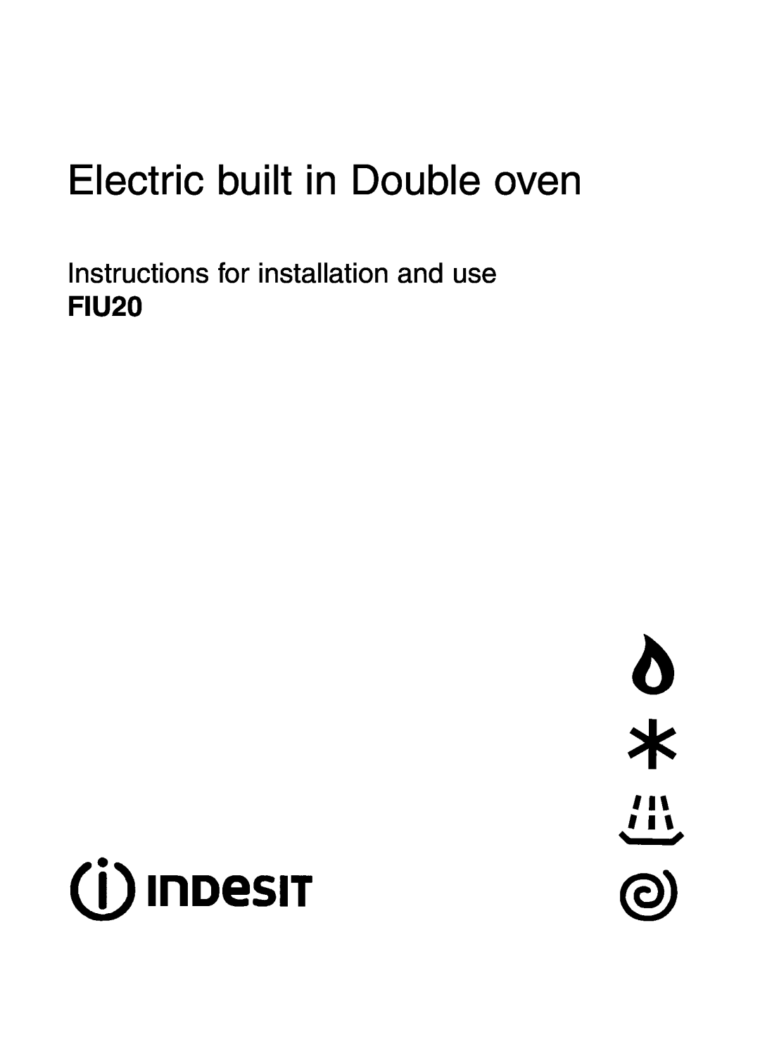 Indesit FIU20 manual Electric built in Double oven, Instructions for installation and use 
