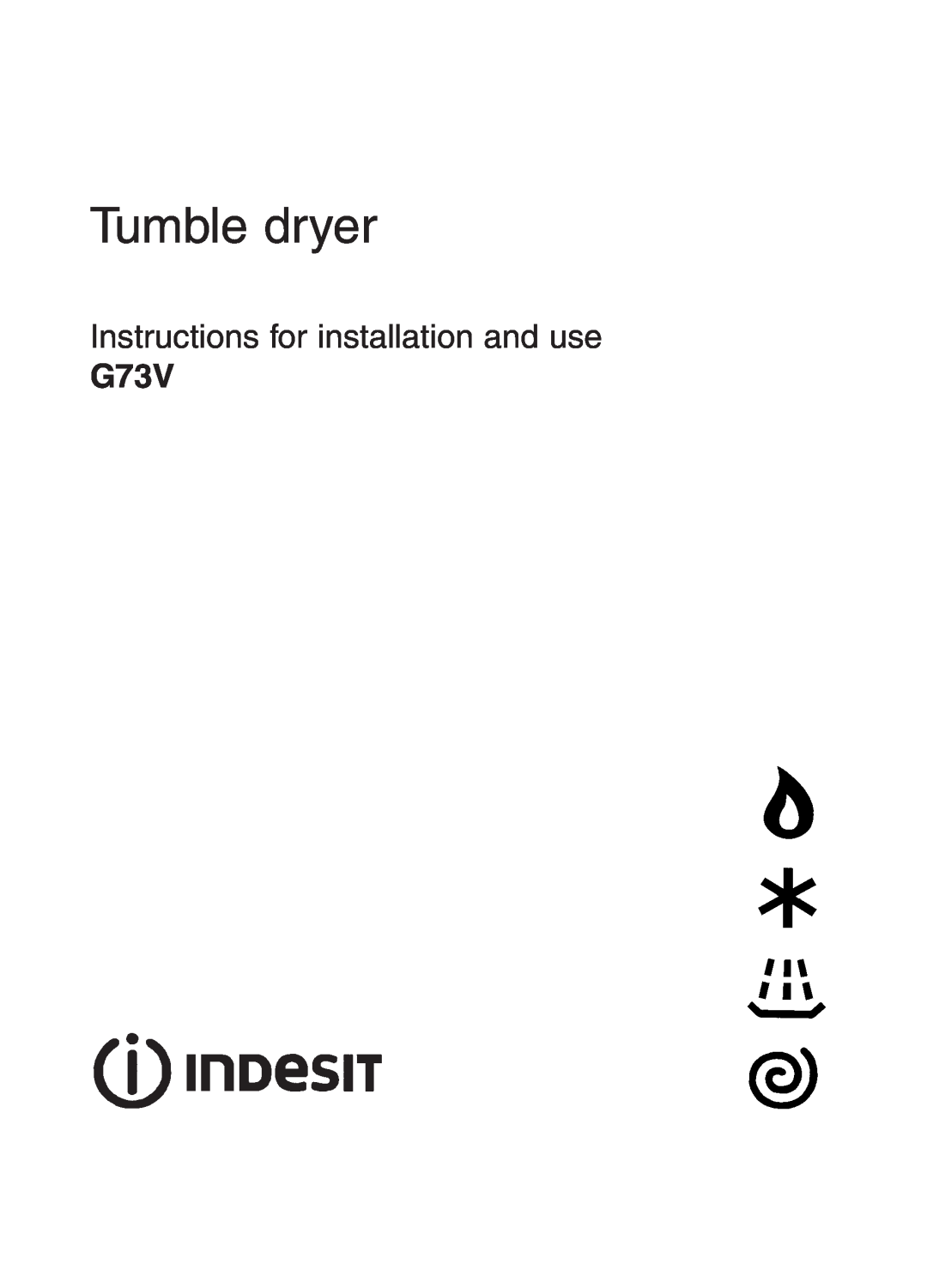 Indesit G73V manual Tumble dryer, Instructions for installation and use 