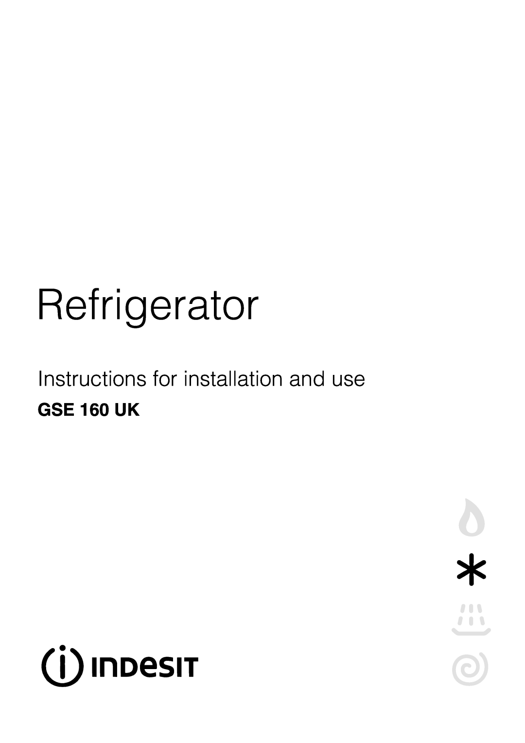Indesit GSE 160 UK manual Refrigerator, Instructions for installation and use 