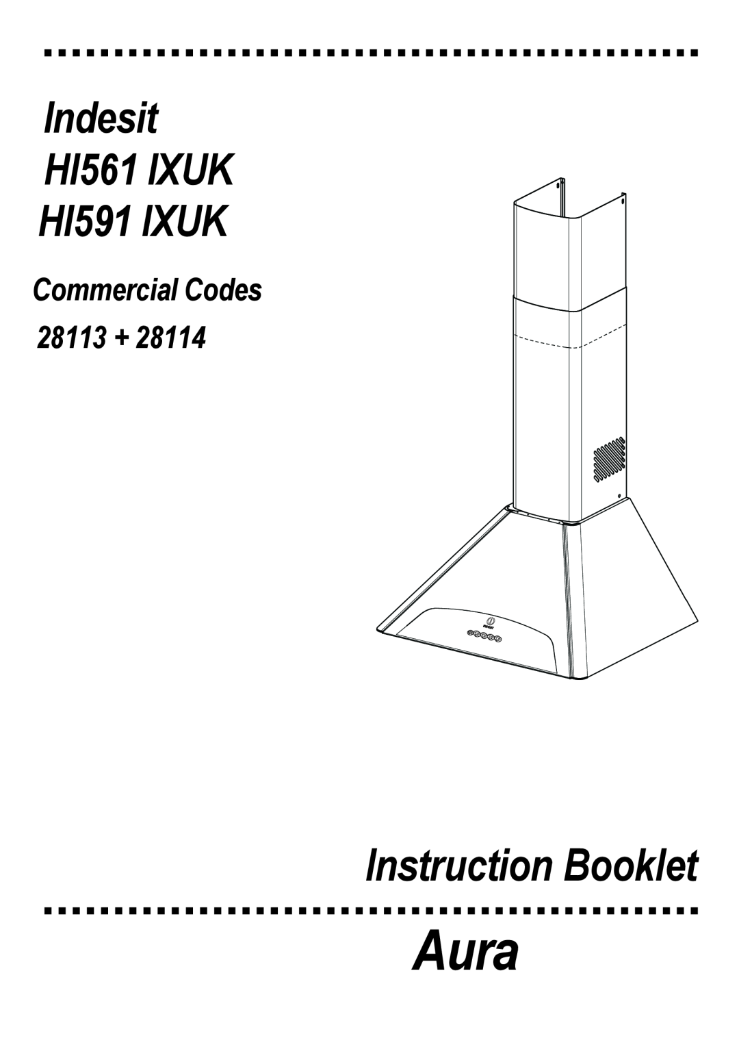 Indesit manual Aura, Instruction Booklet, Indesit HI561 IXUK HI591 IXUK, Commercial Codes 28113 + 