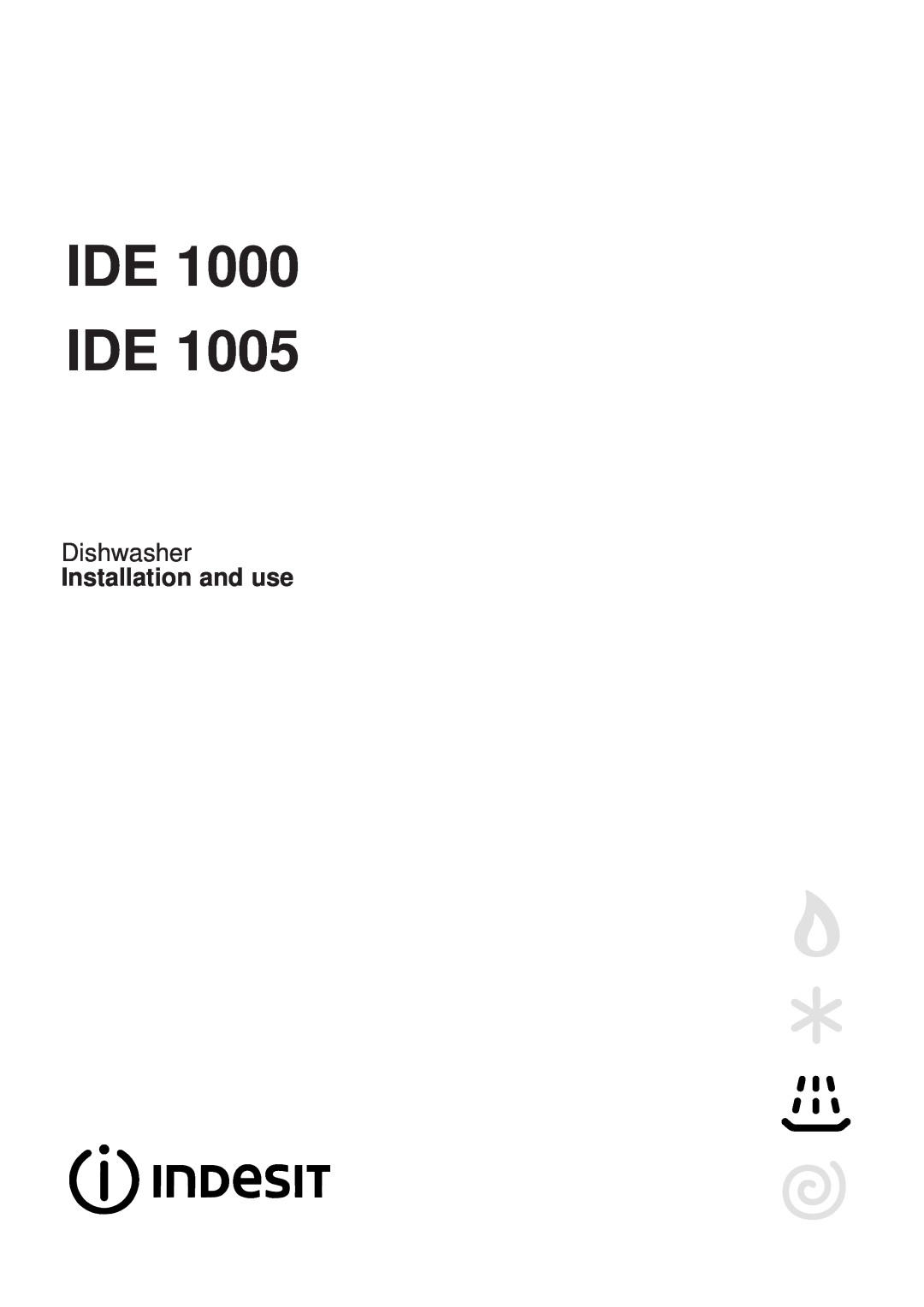 Indesit IDE 1005, IDE 1000 manual Ide Ide, Dishwasher, Installation and use 