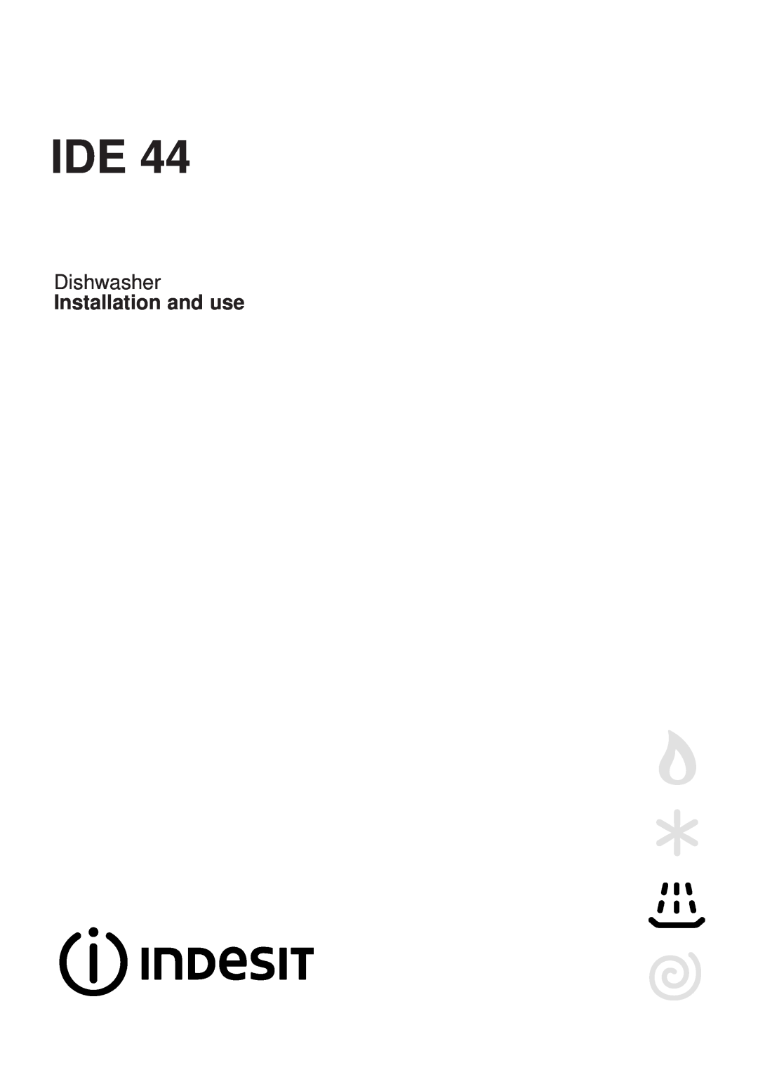Indesit IDE 44 manual Dishwasher, Installation and use 