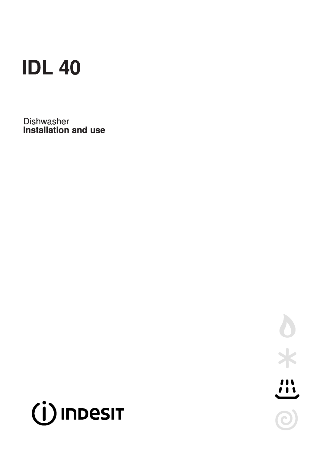 Indesit IDL 40 manual Dishwasher, Installation and use 