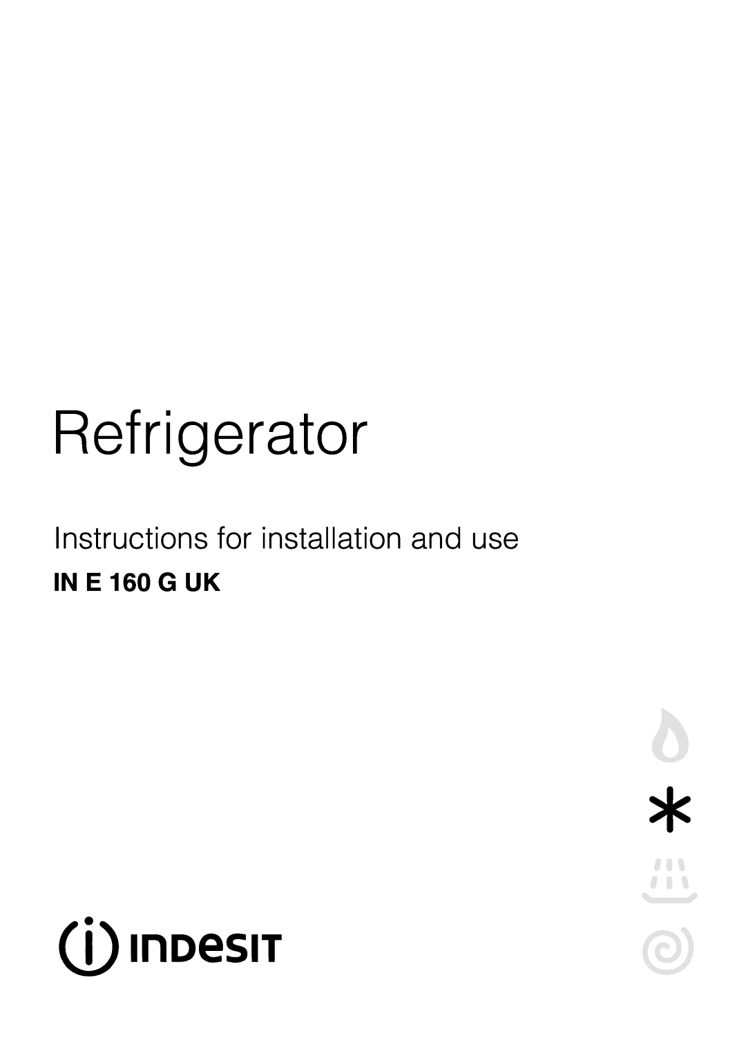 Indesit IN E 160 G UK manual Refrigerator, Instructions for installation and use 