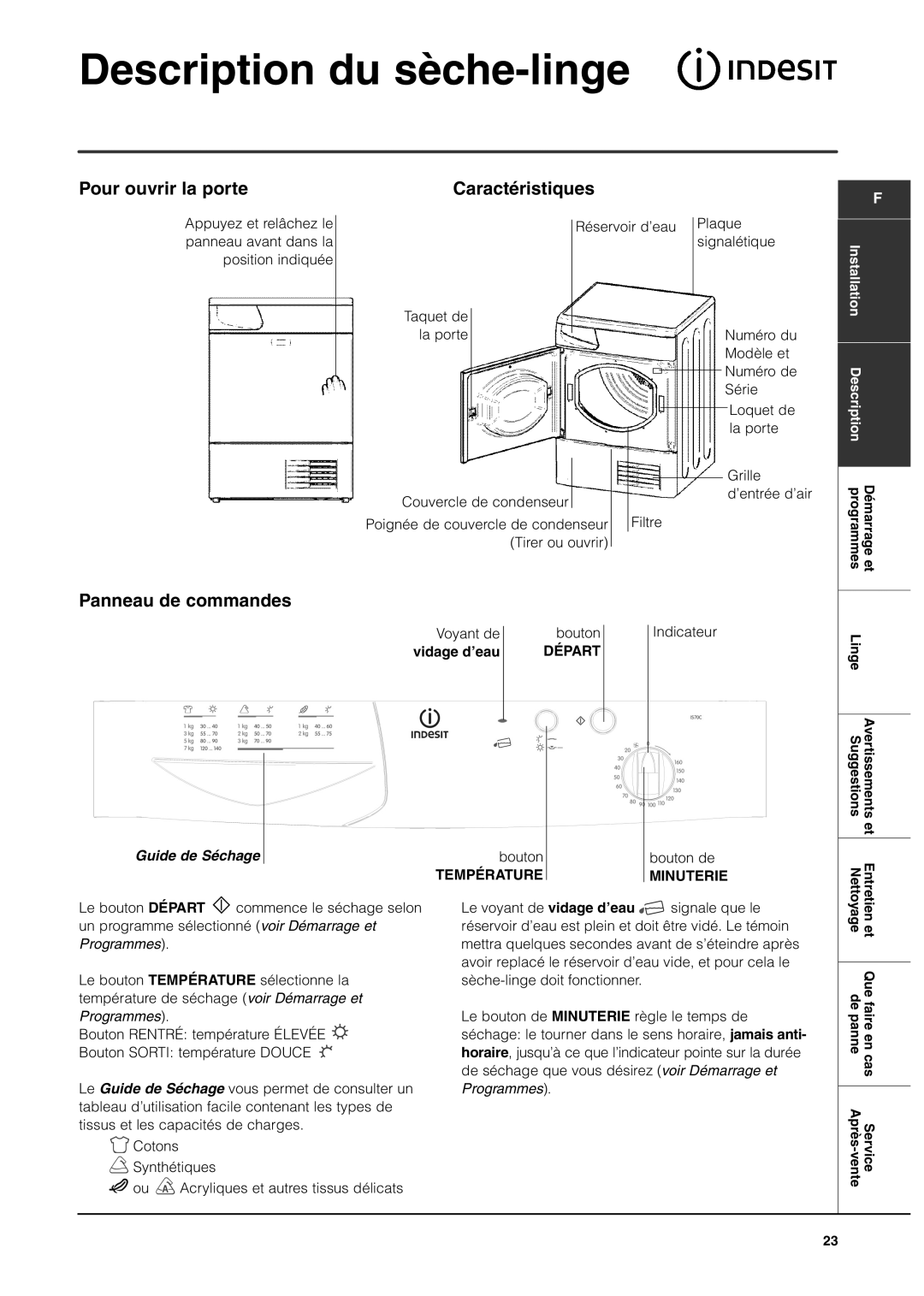 Indesit IS70C manual Description du sèche-linge, Pour ouvrir la porte, Caractéristiques, Panneau de commandes 