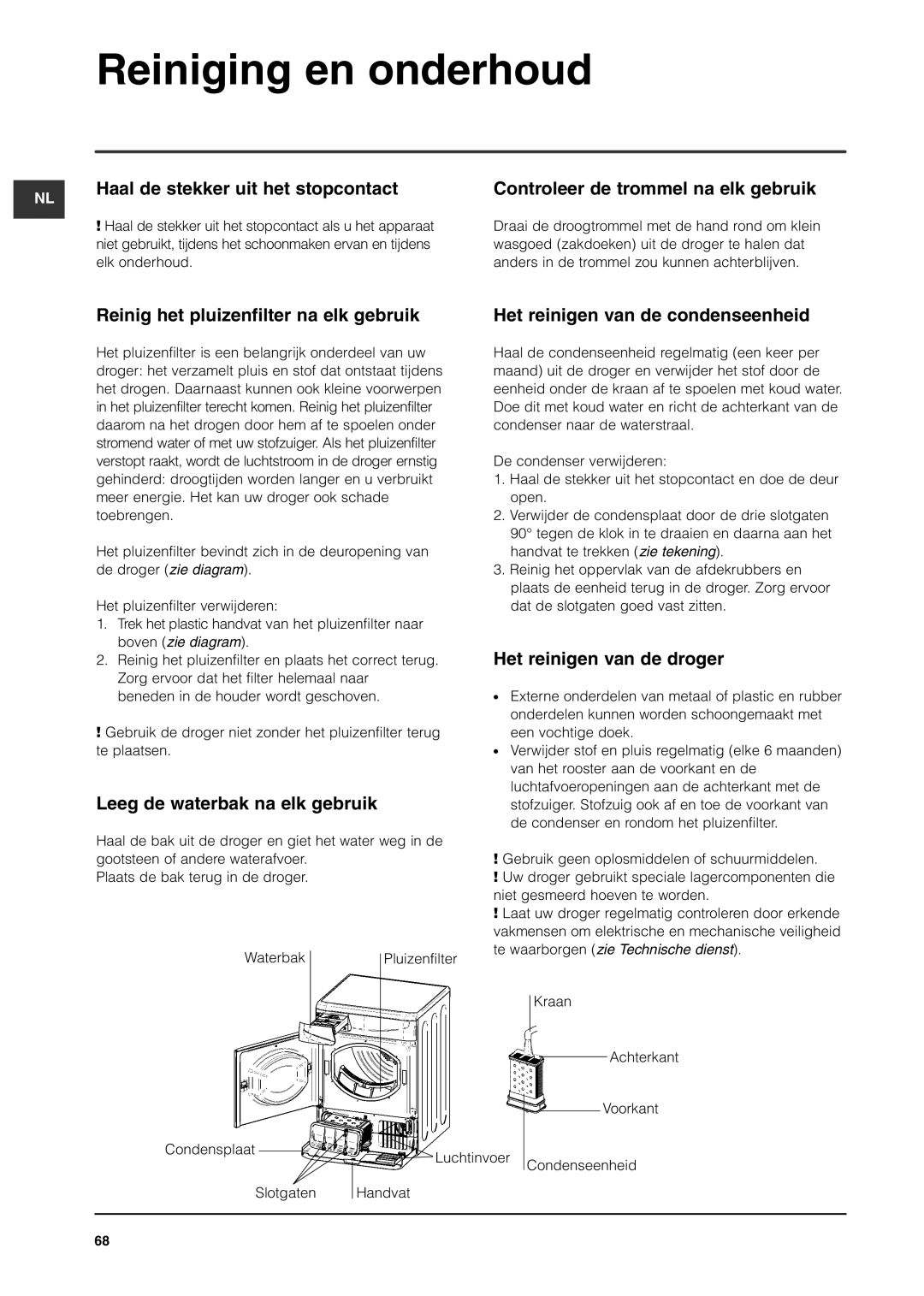 Indesit IS70C manual Reiniging en onderhoud, Het reinigen van de droger, Leeg de waterbak na elk gebruik 