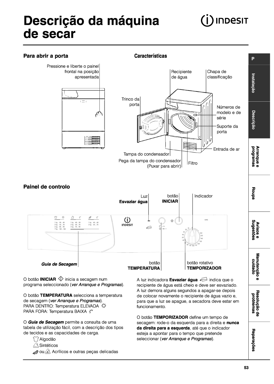 Indesit IS70C Descrição da máquina de secar, Para abrir a porta, Características, Painel de controlo, Guia de Secagem 