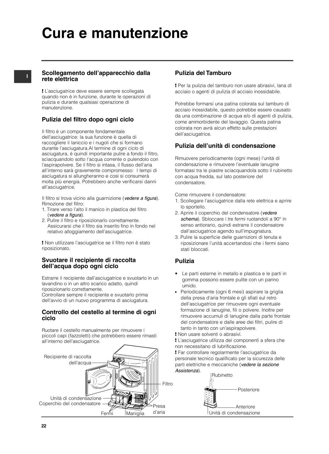 Indesit ISL79CS manual Cura e manutenzione, Scollegamento dell’apparecchio dalla Pulizia del Tamburo 