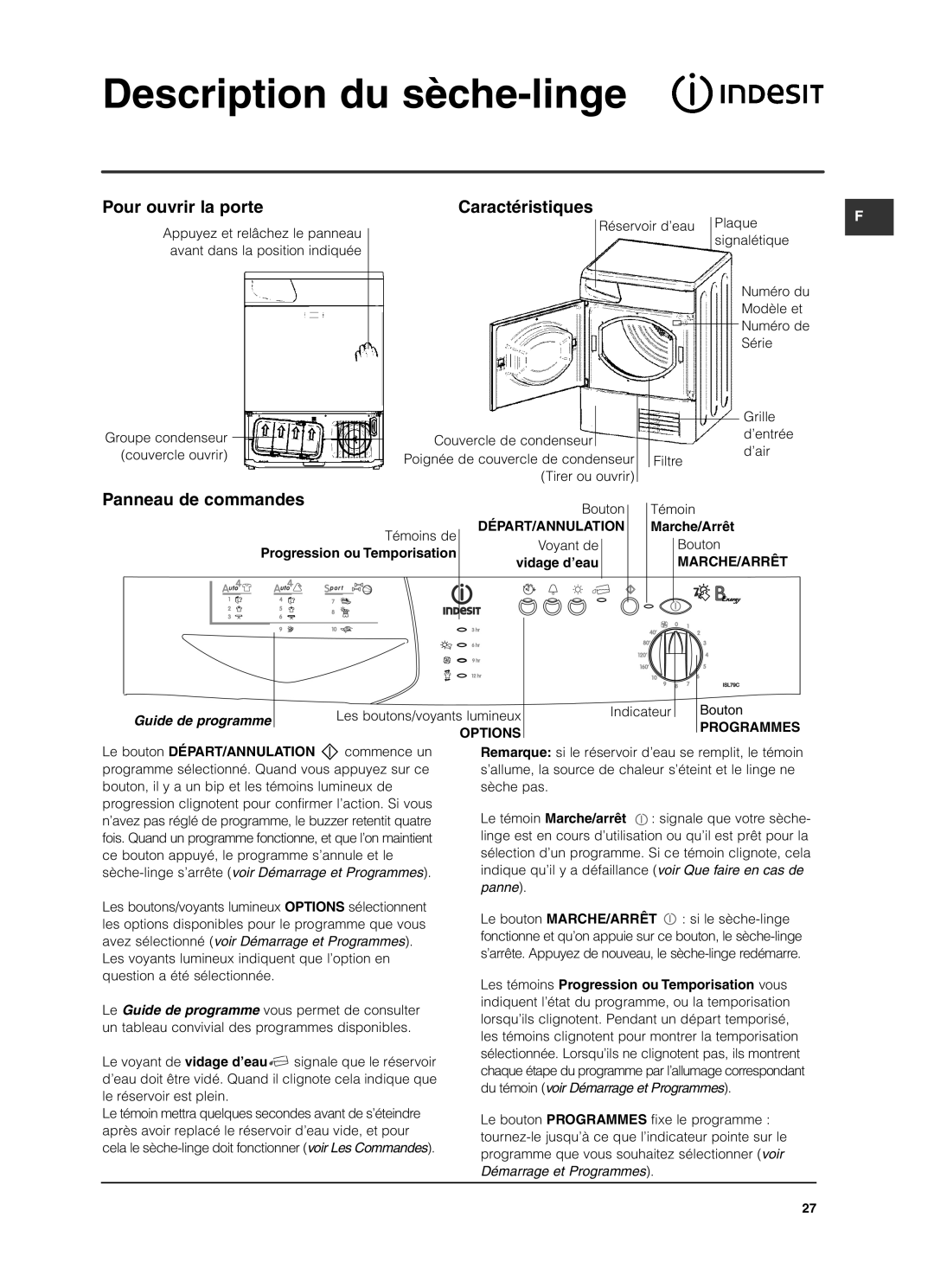 Indesit ISL79CS manual Description du sèche-linge, Pour ouvrir la porte, Caractéristiques, Panneau de commandes 