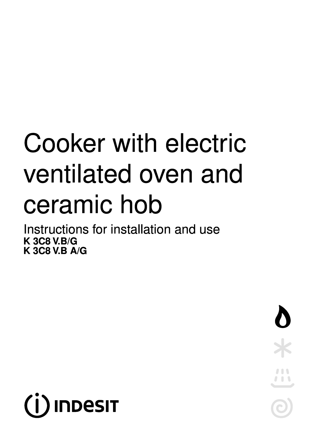 Indesit K 3C8 V.B A/G manual Cooker with electric ventilated oven and ceramic hob, Instructions for installation and use 