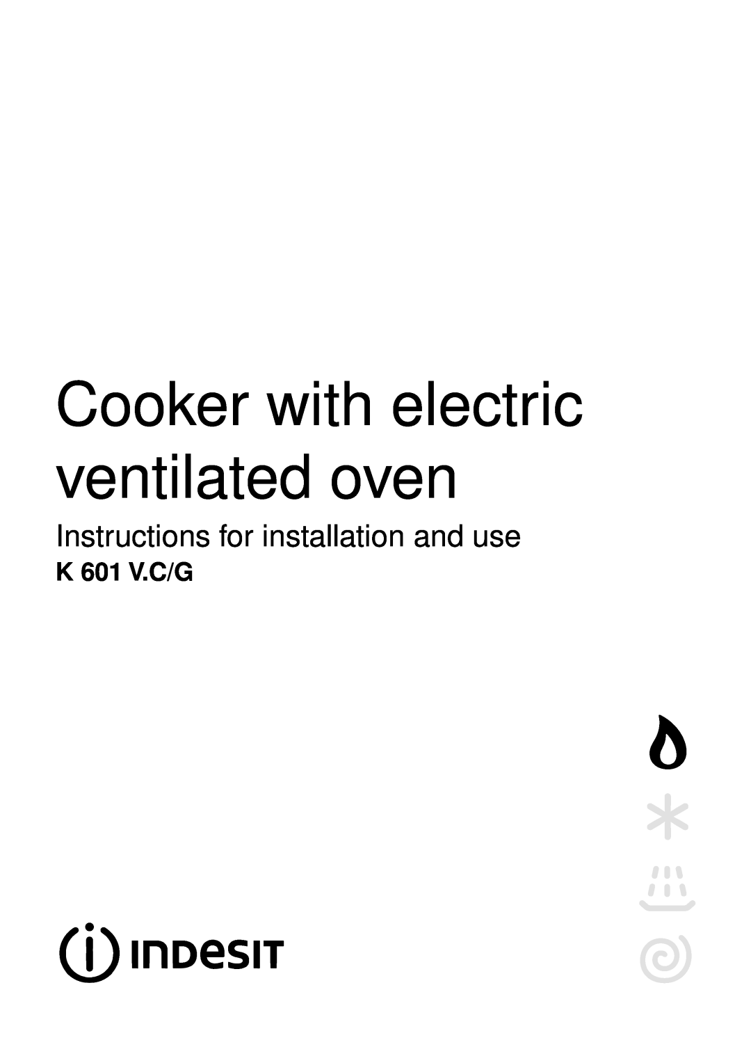 Indesit K 601 V.C/G manual Cooker with electric ventilated oven, Instructions for installation and use 