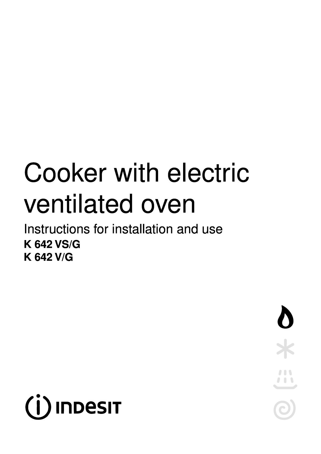 Indesit manual Cooker with electric ventilated oven, Instructions for installation and use, K642 VS/G K 642 V/G 