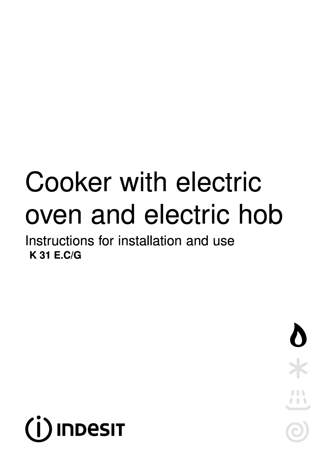Indesit K31ECG manual Cooker with electric oven and electric hob, Instructions for installation and use, K 31 E.C/G 