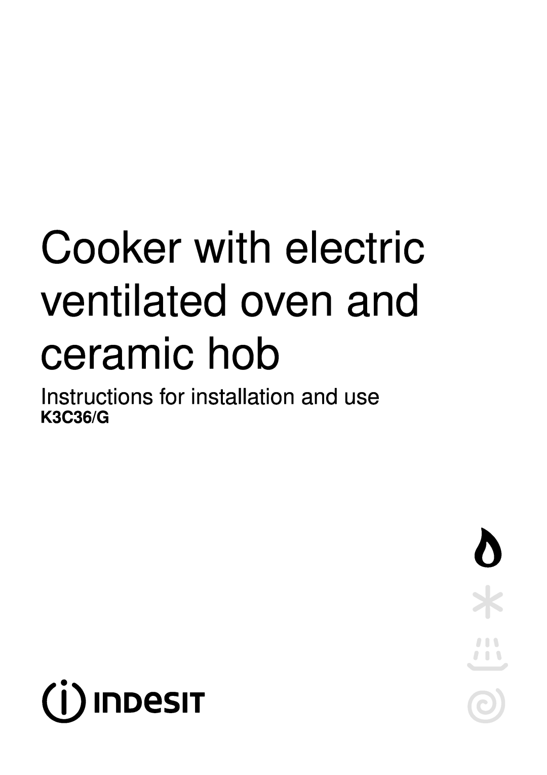 Indesit K3C36/G manual Cooker with electric ventilated oven and ceramic hob, Instructions for installation and use 