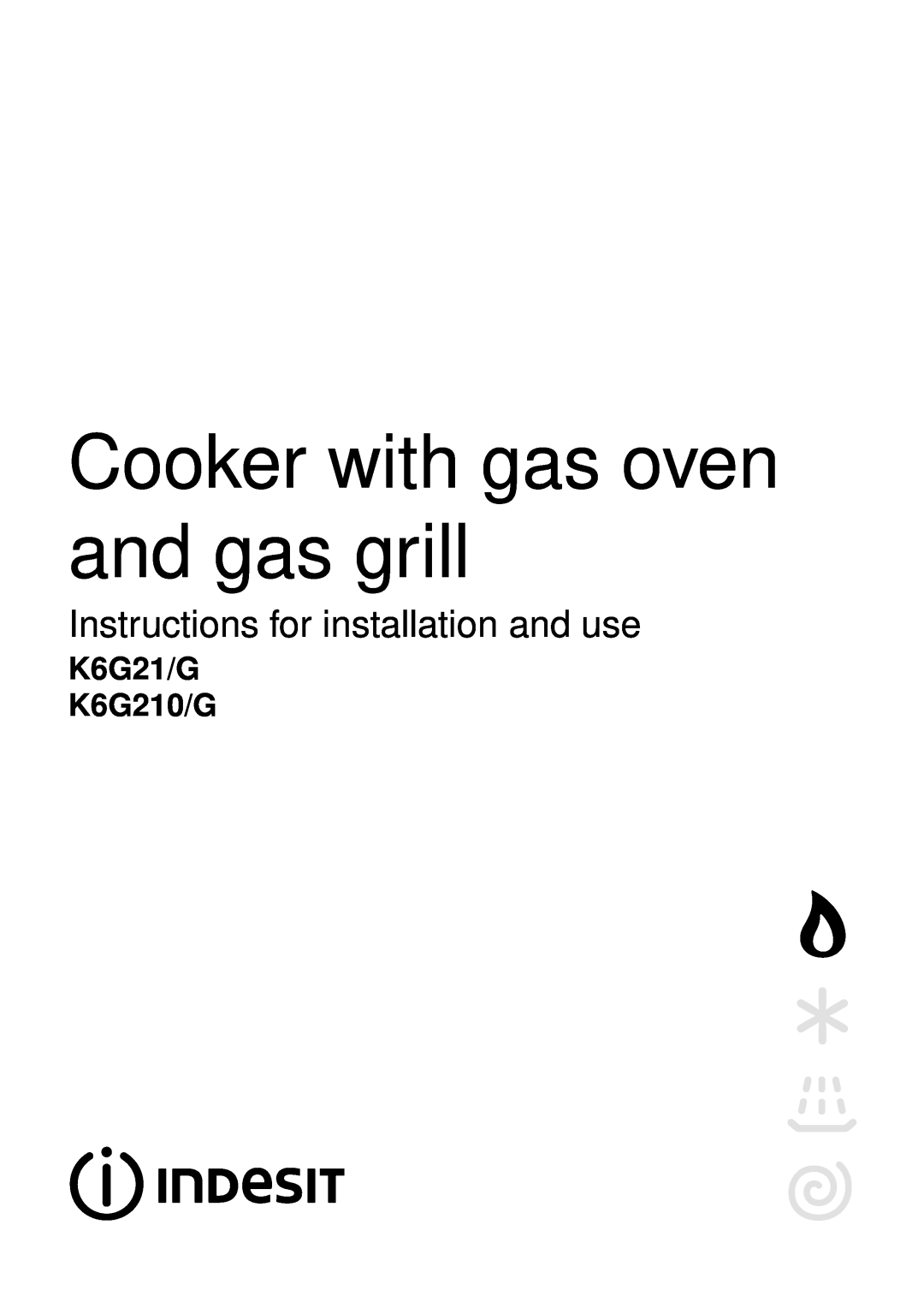 Indesit manual Cooker with gas oven and gas grill, Instructions for installation and use, K6G21/G K6G210/G 