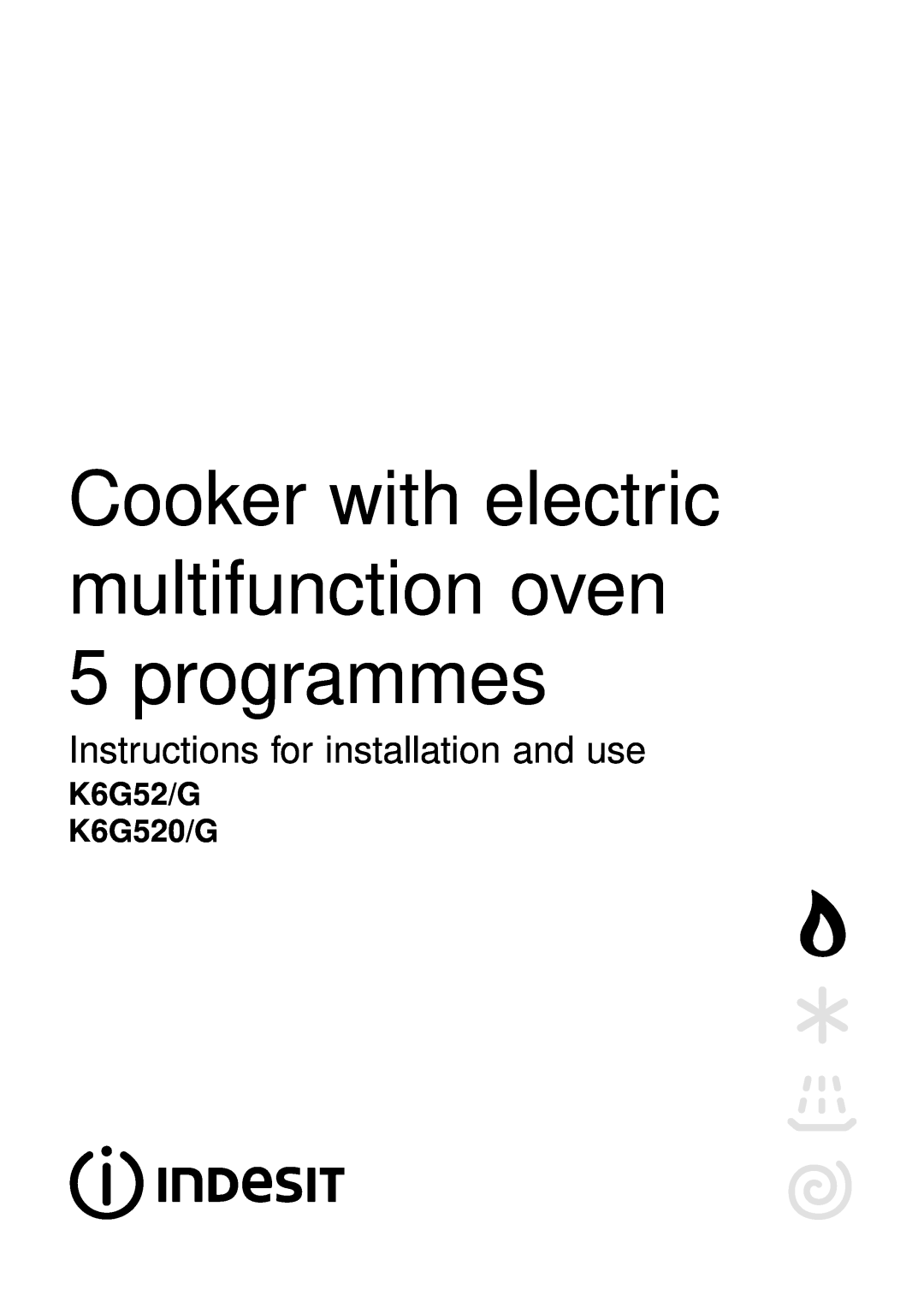 Indesit K6G520/G manual Cooker with electric multifunction oven 5 programmes, Instructions for installation and use 