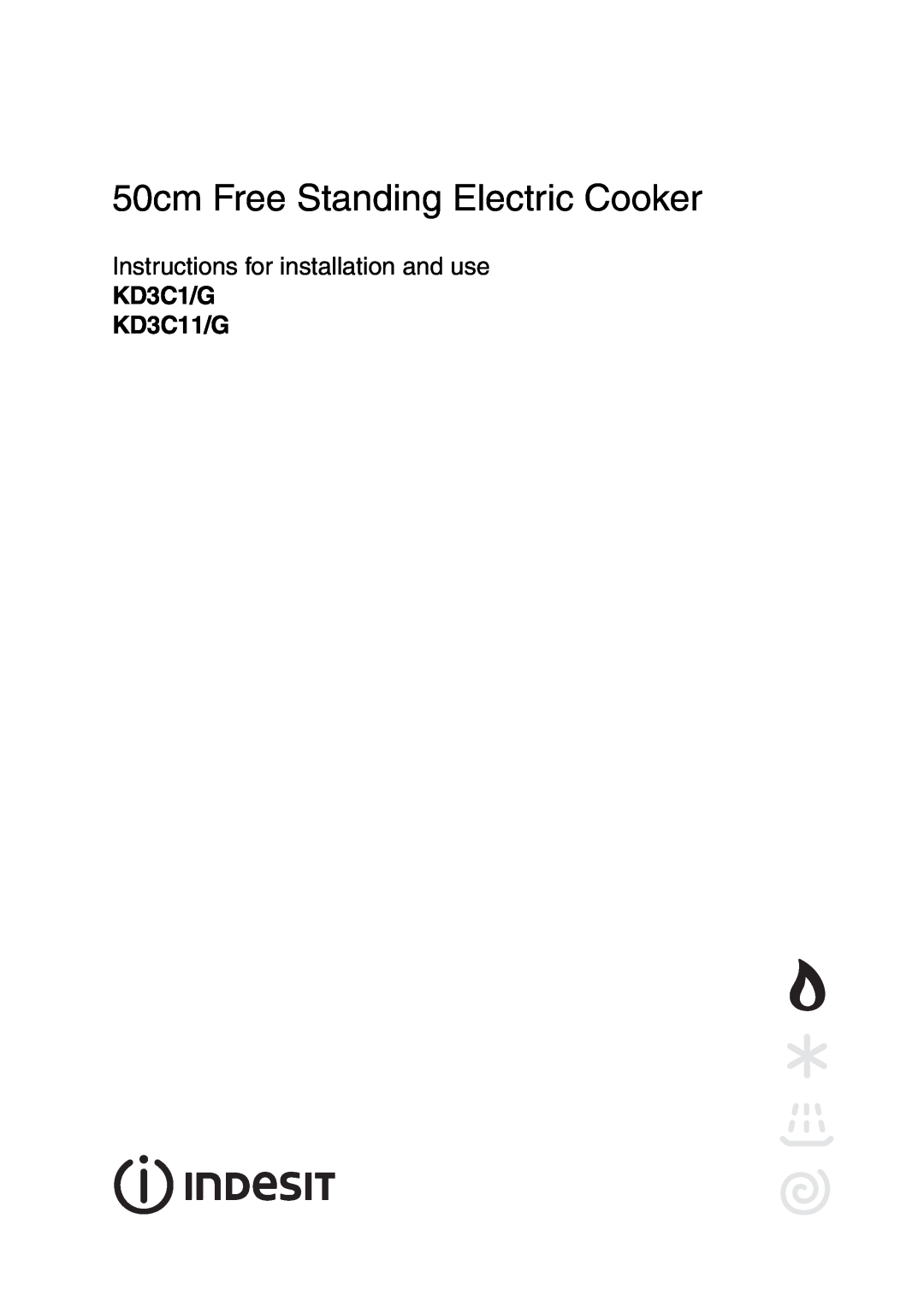 Indesit manual KD3C1/G KD3C11/G, 50cm Free Standing Electric Cooker, Instructions for installation and use 