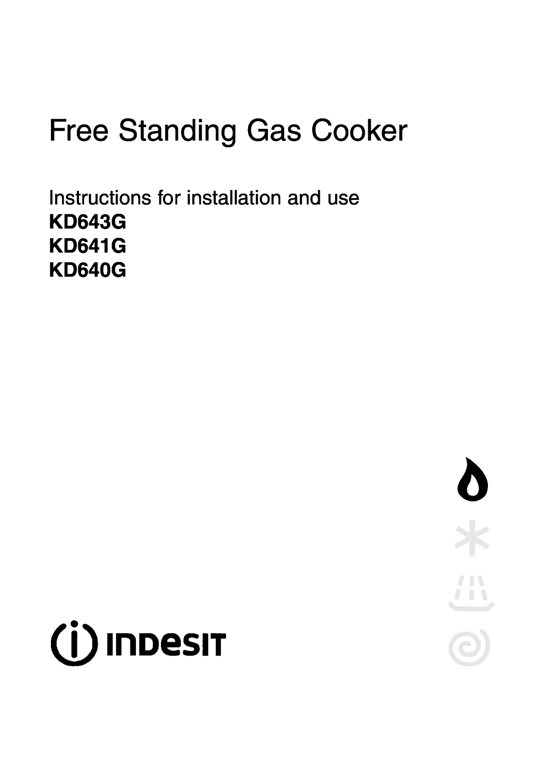 Indesit manual Free Standing Gas Cooker, Instructions for installation and use, KD643G KD641G KD640G 