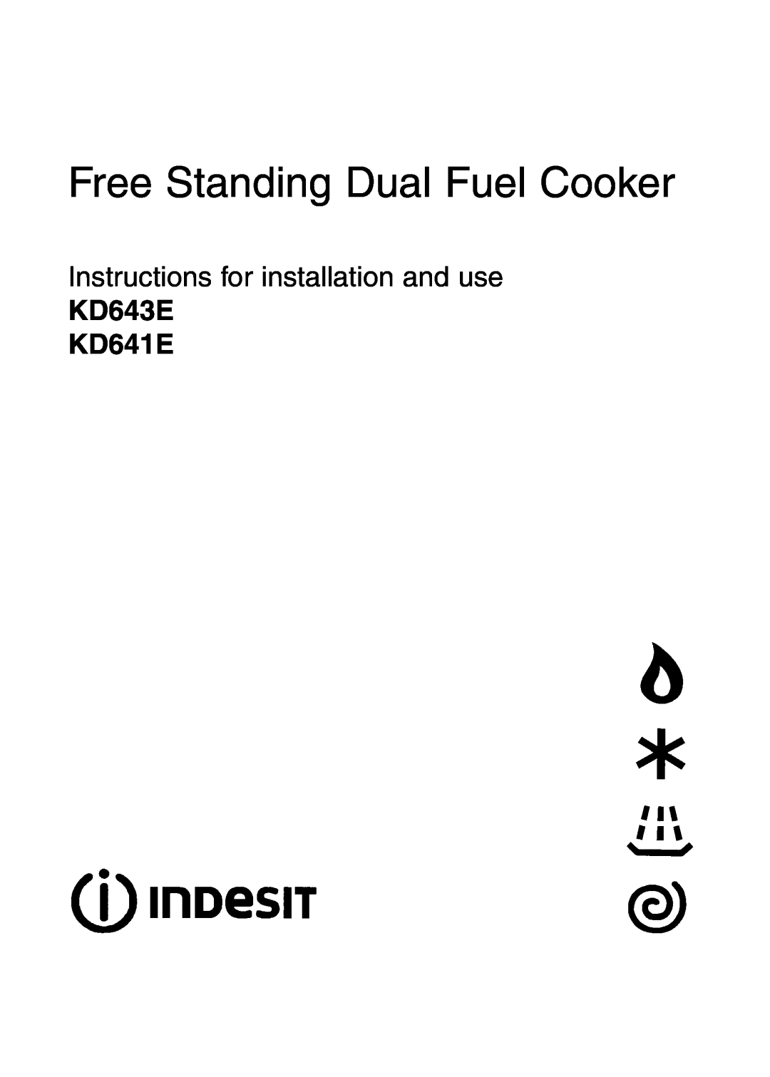Indesit manual Free Standing Dual Fuel Cooker, Instructions for installation and use, KD643E KD641E 
