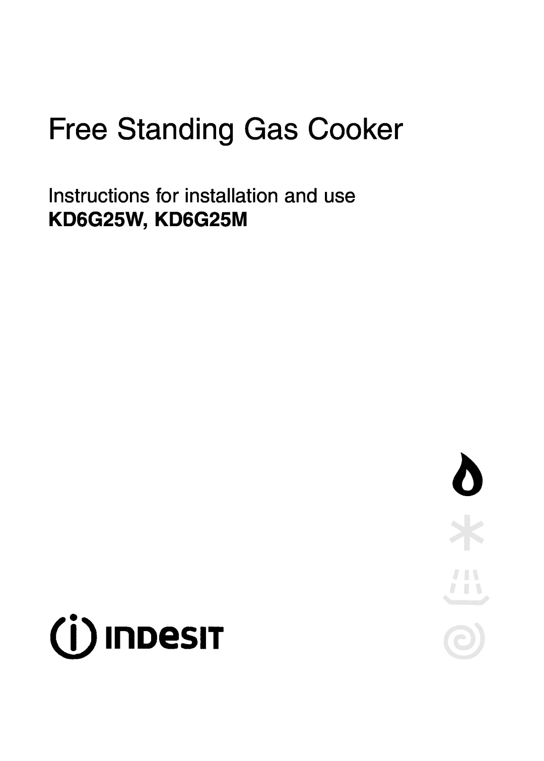 Indesit manual Free Standing Gas Cooker, Instructions for installation and use, KD6G25W, KD6G25M 