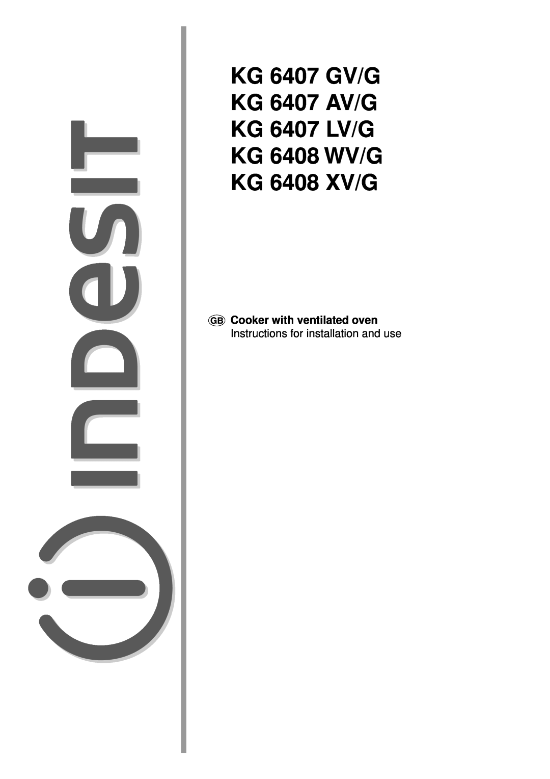 Indesit KG6408 XV/G manual Cooker with ventilated oven, KG 6407 GV/G KG 6407 AV/G KG 6407 LV/G KG 6408 WV/G KG 6408 XV/G 