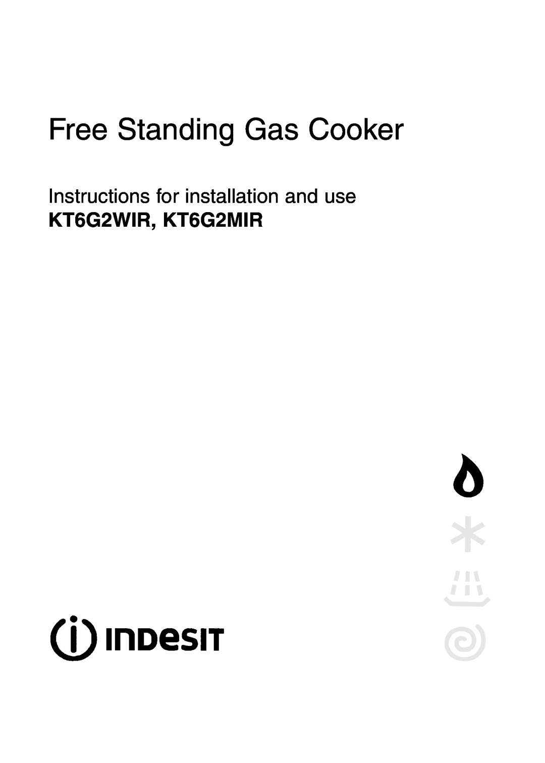 Indesit manual Free Standing Gas Cooker, Instructions for installation and use, KT6G2WIR, KT6G2MIR 