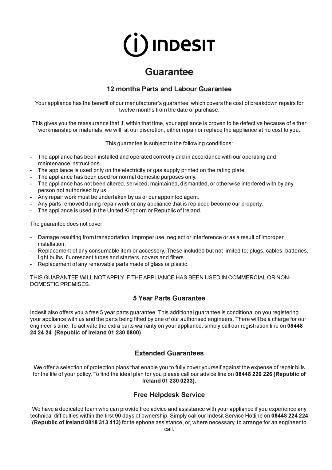 Indesit PIM 604GB Months Parts and Labour Guarantee, Year Parts Guarantee, Extended Guarantees, Free Helpdesk Service 