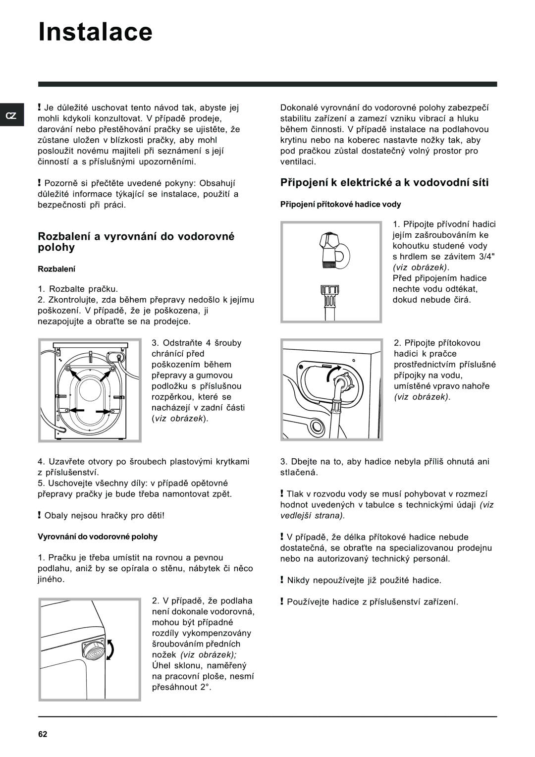 Indesit PWDE 7125 W manual Instalace, Rozbalení a vyrovnání do vodorovné polohy, Pøipojení k elektrické a k vodovodní síti 