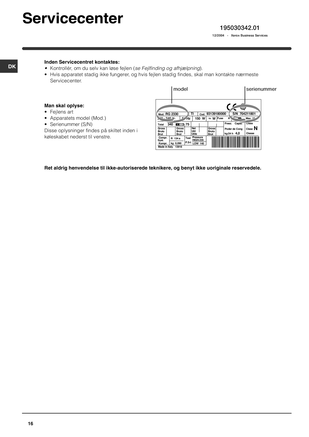 Indesit RA 24 L operating instructions Serienummer, Man skal oplyse Fejlens art 