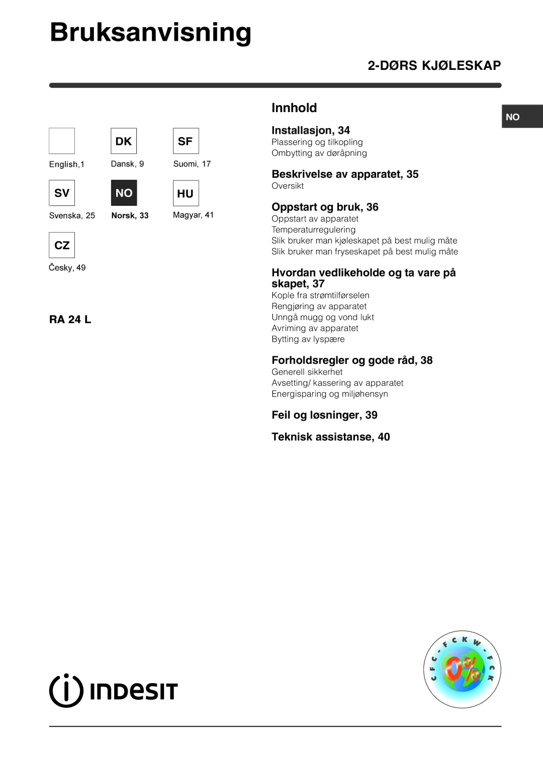 Indesit RA 24 L Installasjon, Beskrivelse av apparatet, Oppstart og bruk, Hvordan vedlikeholde og ta vare på skapet 