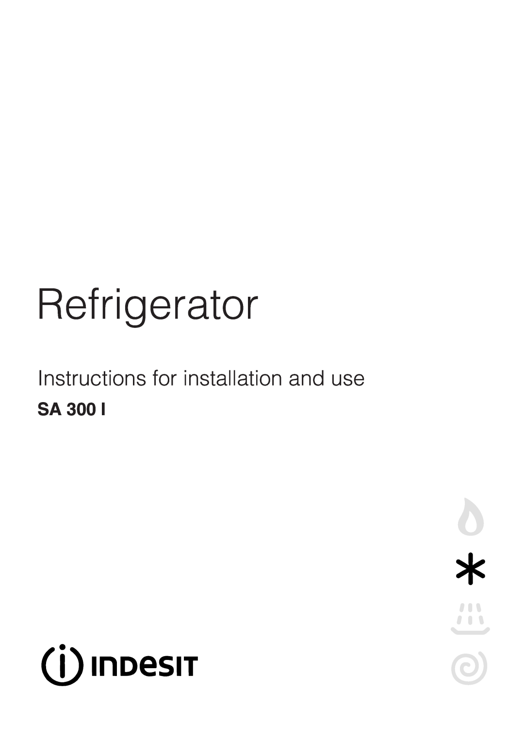 Indesit SA300 I manual Sa, Refrigerator, Instructions for installation and use 