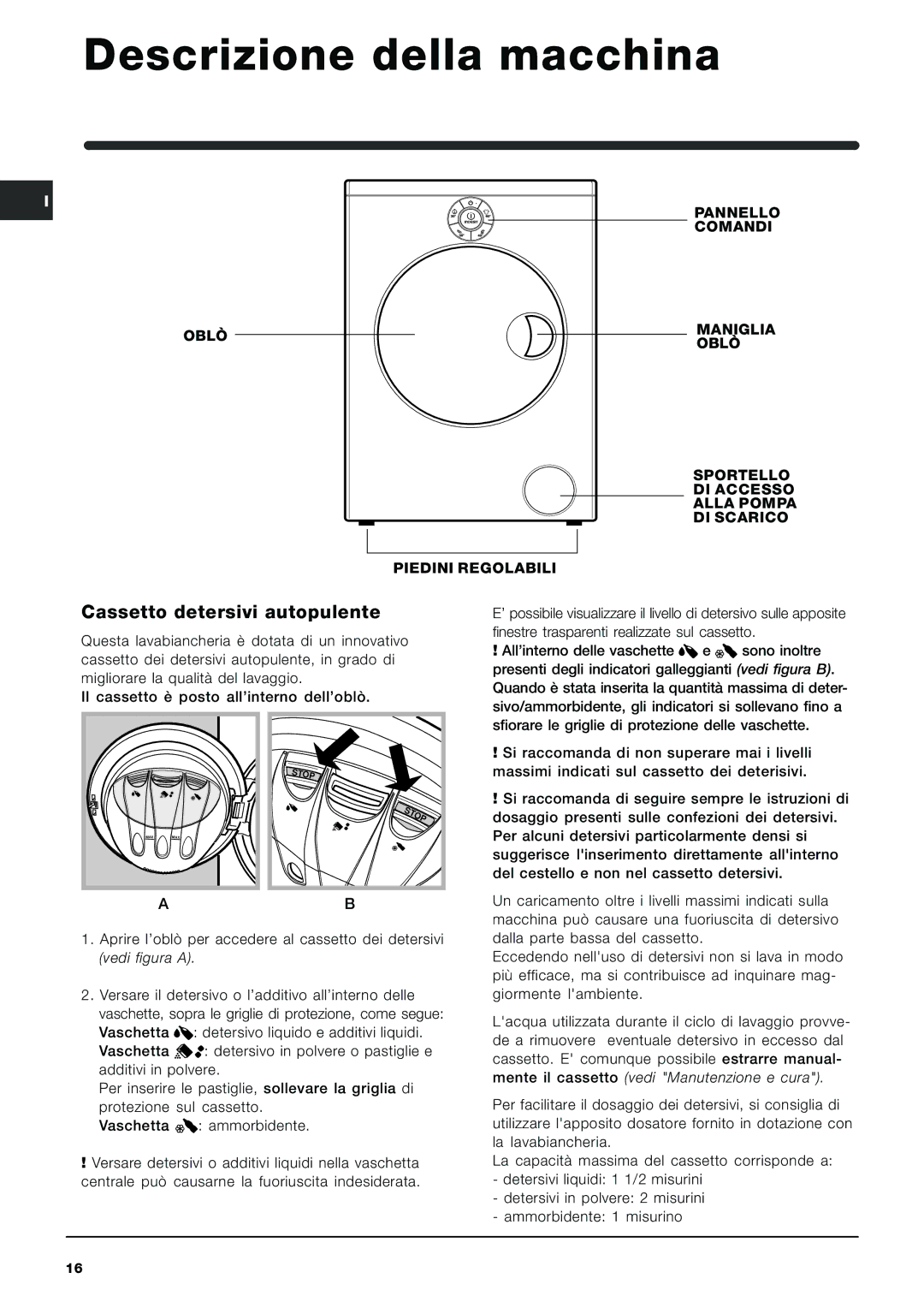 Indesit SIXXL 129 S manual Descrizione della macchina, Cassetto detersivi autopulente 