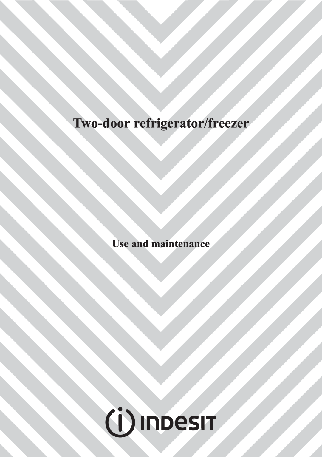 Indesit Two-Door Refrigerator/Freezer manual Two-doorrefrigerator/freezer, Use and maintenance 
