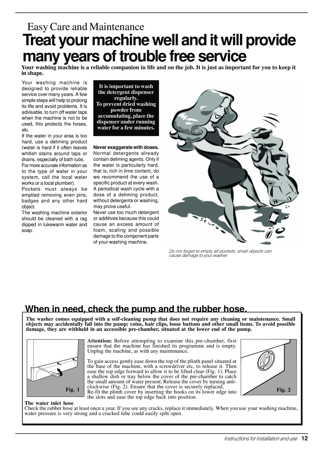 Indesit W 101 manual When in need, check the pump and the rubber hose, Never exaggerate with doses 