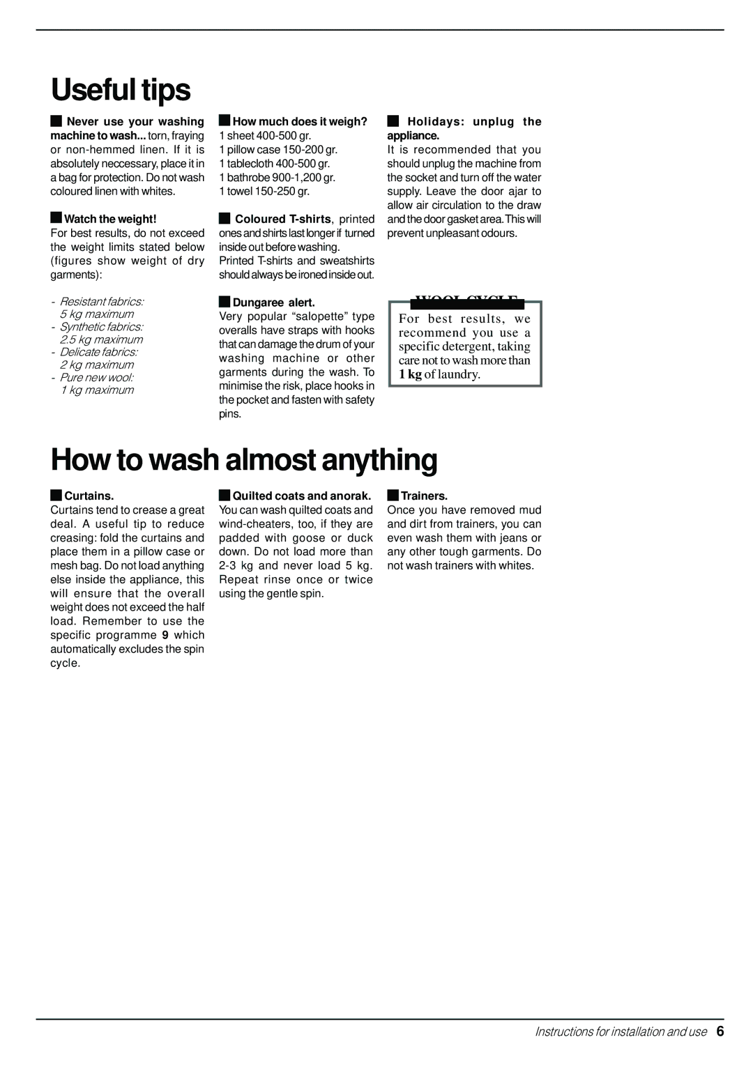 Indesit W 161 Never use your washing, Watch the weight, How much does it weigh?, Holidays unplug the appliance, Curtains 