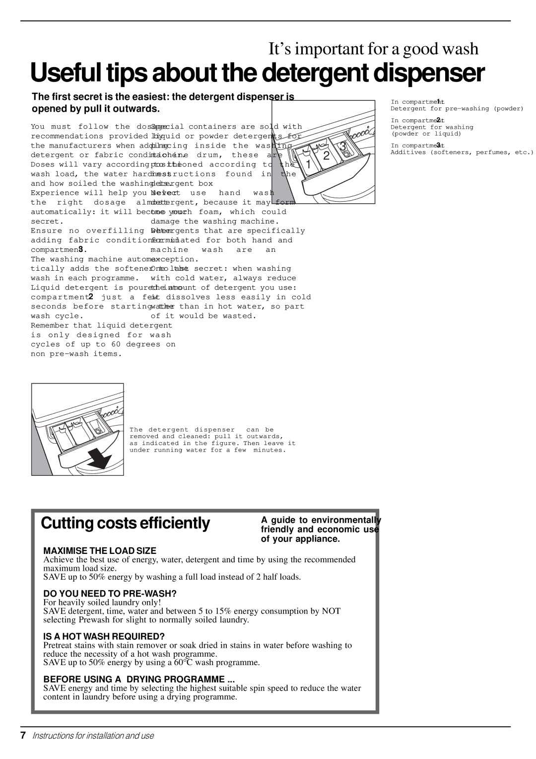 Indesit W 93 manual Useful tips about the detergent dispenser, Do YOU Need to PRE-WASH? For heavily soiled laundry only 