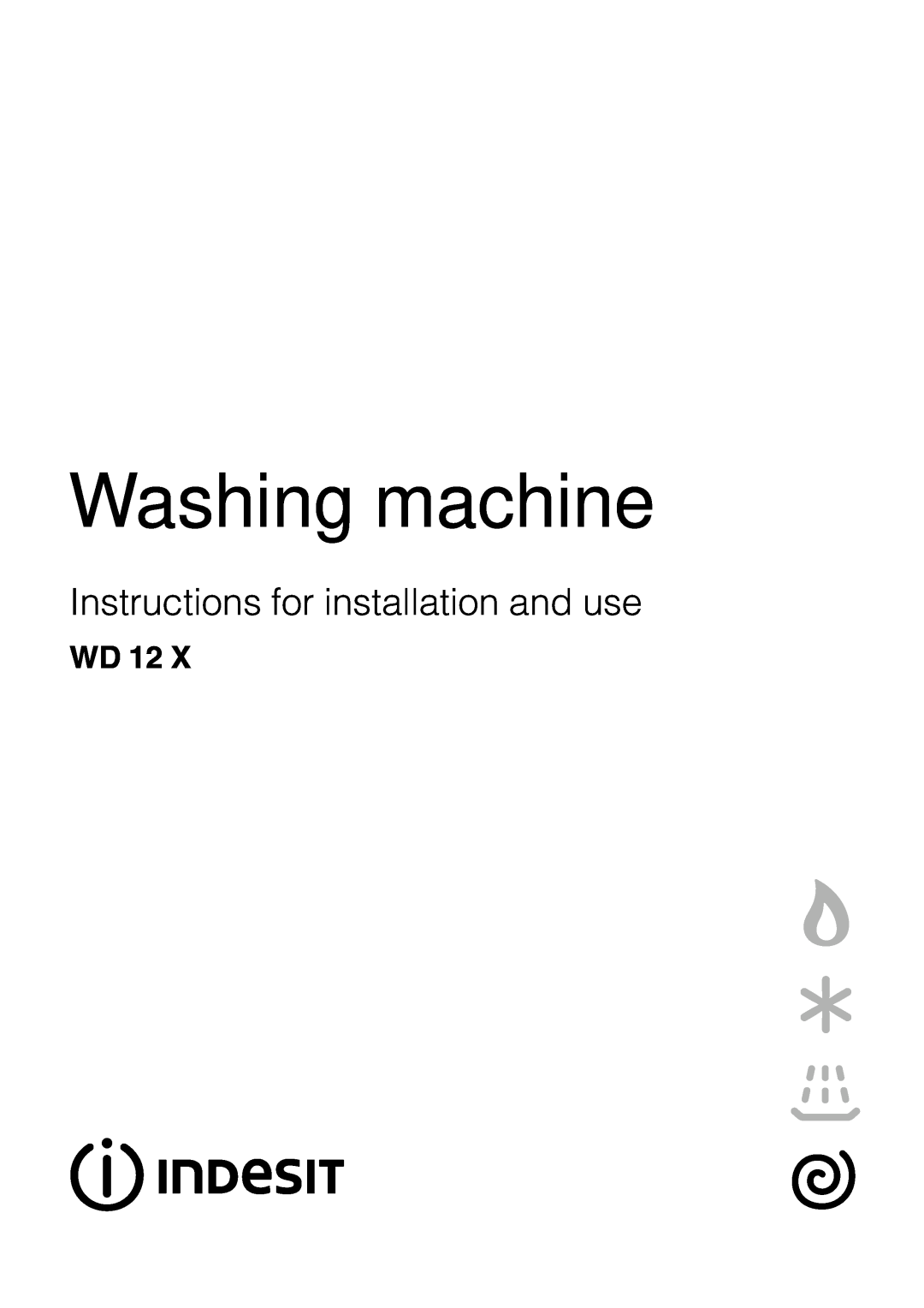 Indesit WD 12 X manual Washing machine, Instructions for installation and use 