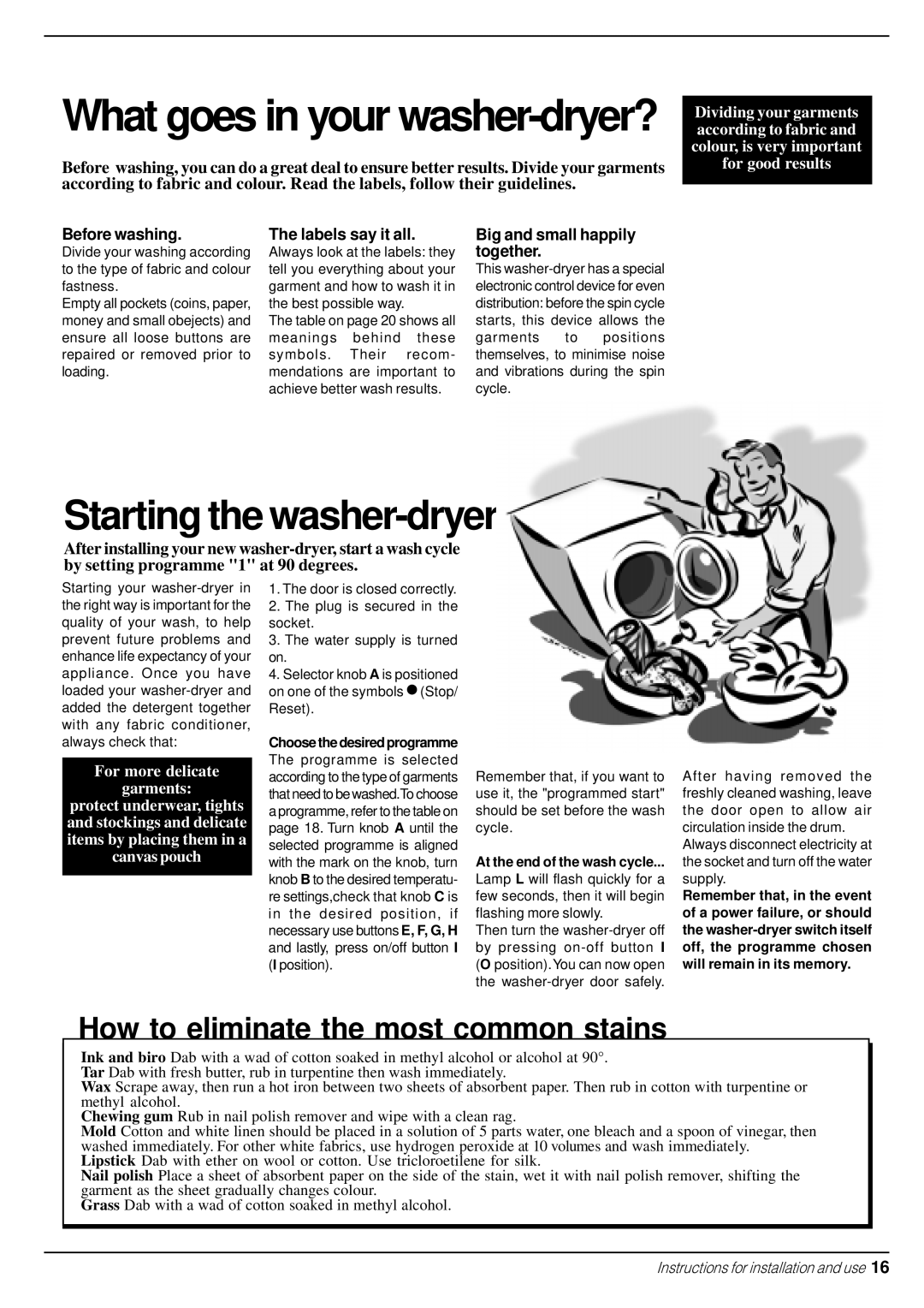 Indesit WD 125 TS manual What goes in your washer-dryer?, At the end of the wash cycle 