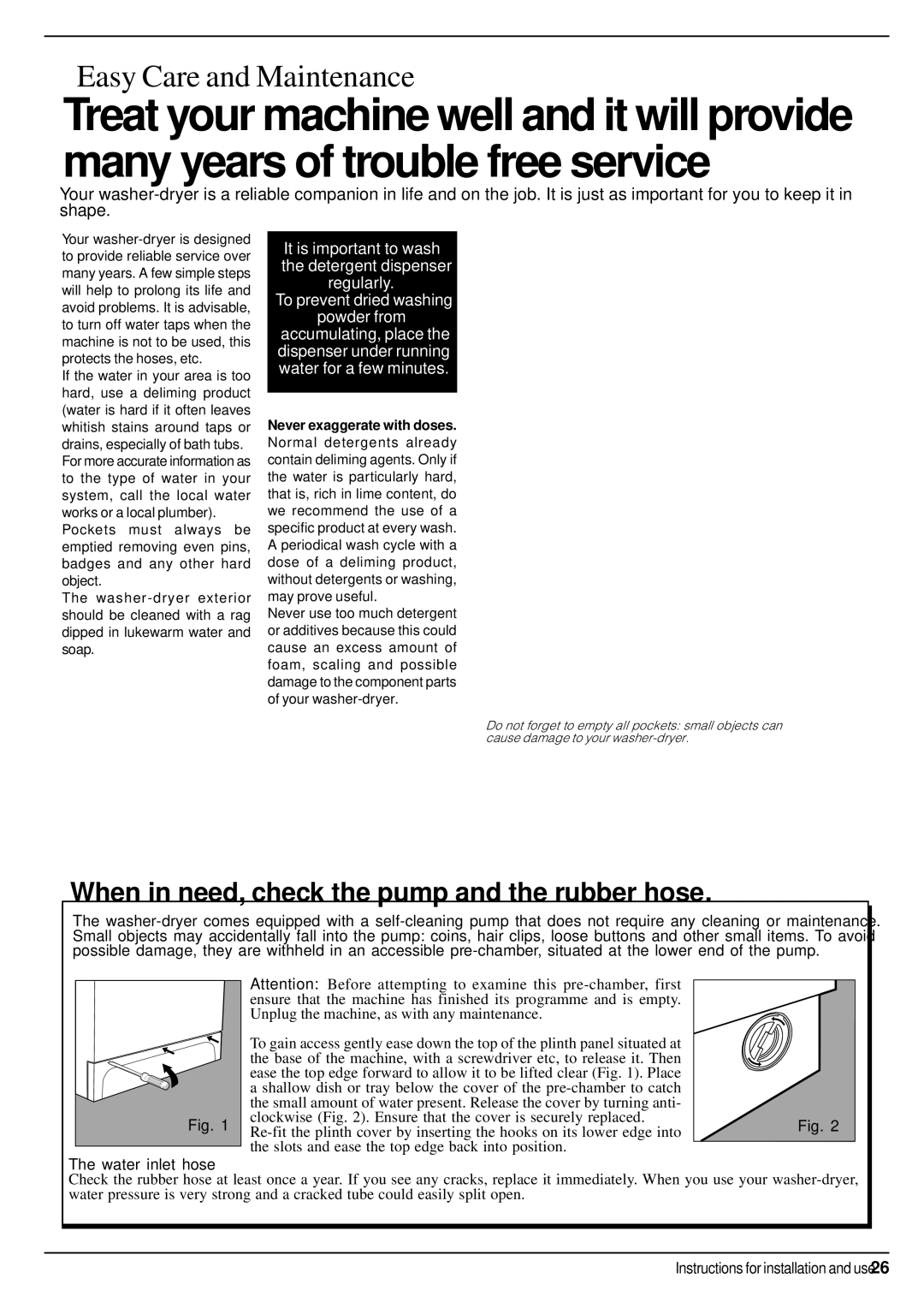 Indesit WD 125 TS manual When in need, check the pump and the rubber hose, Never exaggerate with doses 