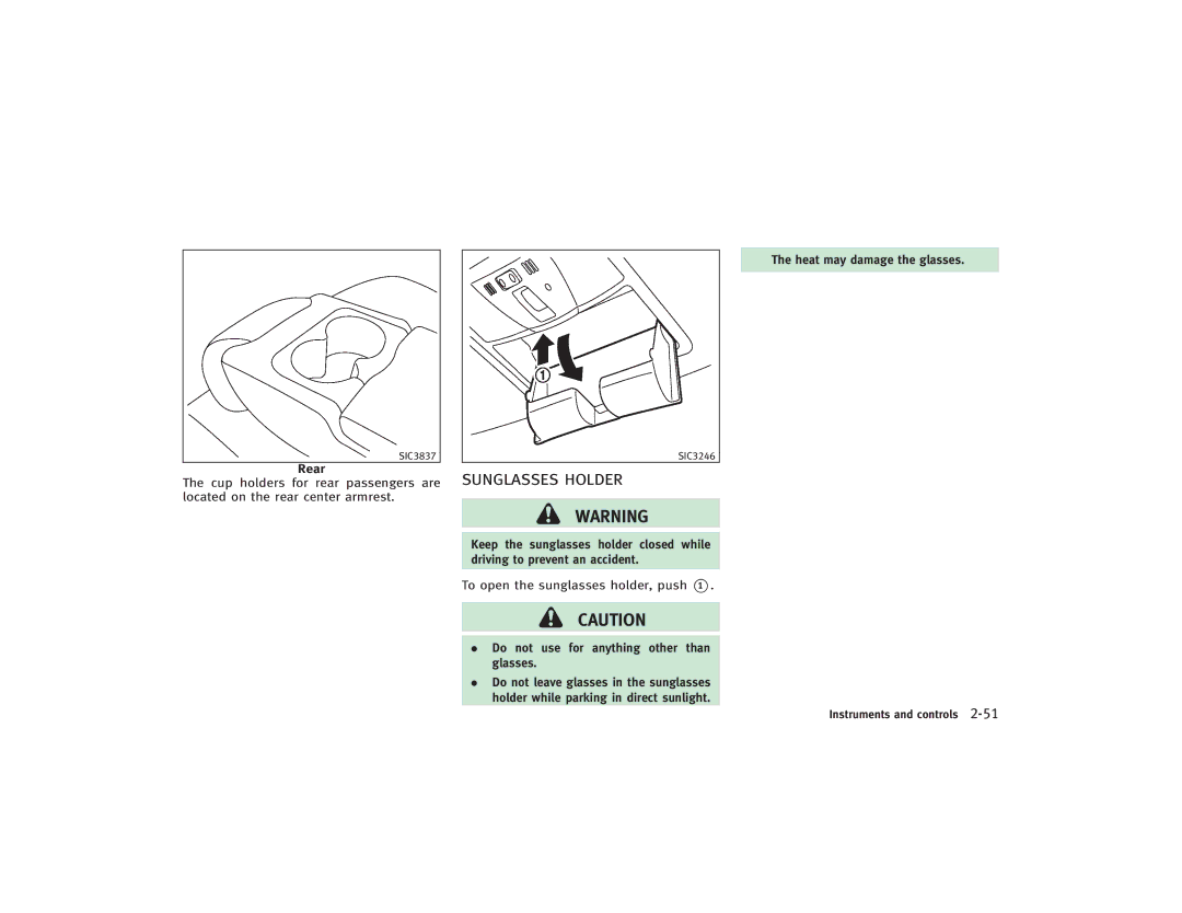 Infiniti S51-D owner manual Sunglasses Holder, To open the sunglasses holder, push *1 