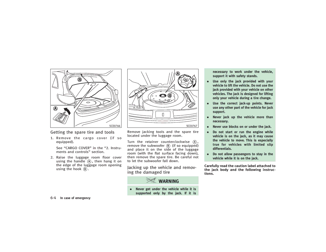 Infiniti S51-D owner manual Getting the spare tire and tools, Jacking up the vehicle and remov- ing the damaged tire 