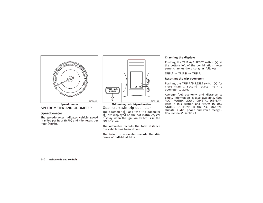 Infiniti S51-D owner manual Speedometer and Odometer, Odometer/twin trip odometer, Trip a ? Trip B ? Trip a 