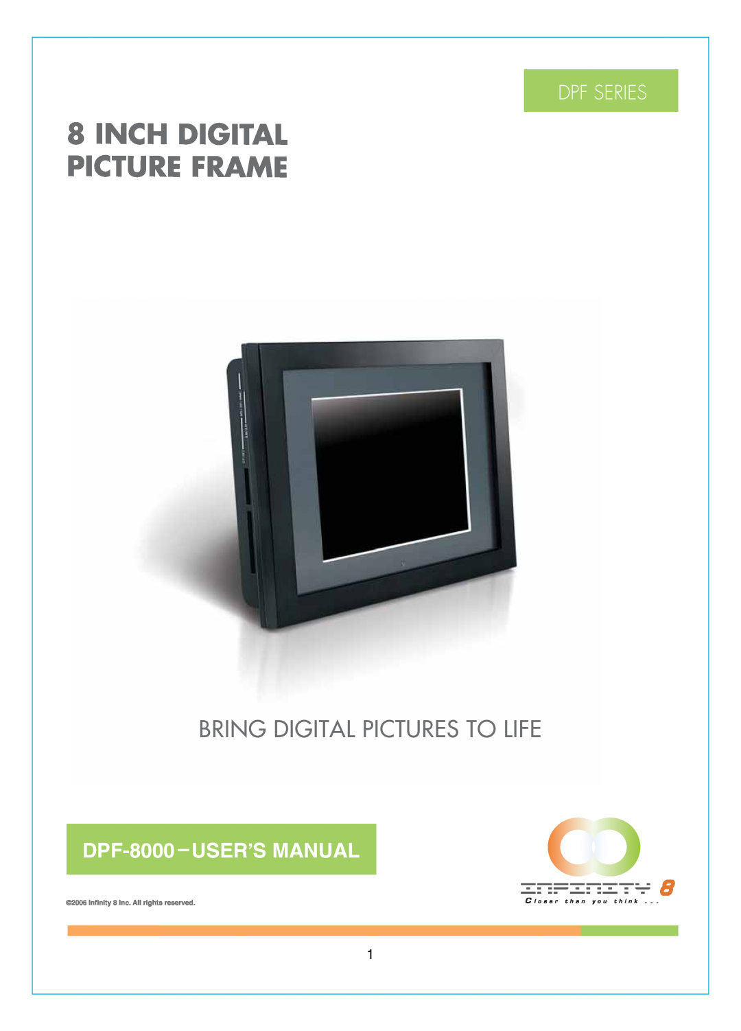 Infinity user manual Inch Digital Picture Frame, Bring Digital Pictures To Life, DPF-8000USER,S MANUAL, Dpf Series 